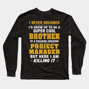 Project Manager Brother  – Cool Brother Of Freaking Awesome Project Manager Long Sleeve T-Shirt